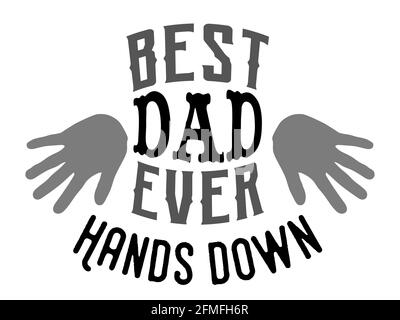 Miglior papà mai mani giù, t-shirt design, tipografia arte, illustrazione vettoriale Illustrazione Vettoriale