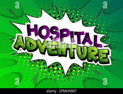 Hospital Adventure - comic book word su sfondo colorato pop art. Stile retrò per stampe, biglietti, poster, post sui social media, banner. Cartoni animati vettoriali Illustrazione Vettoriale