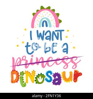 Voglio essere una principessa, Dinosaur - divertente doodle disegnato a mano, dinosauro cartoni animati. Adatto per poster o t-shirt grafica tessile. Illusione disegnata a mano del vettore Illustrazione Vettoriale