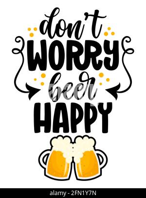 Non preoccuparti birra felice (essere felice) - divertente pun Saint Patrik's Day lettering design per ottobre Fest, volantini, t-shirt, carte, inviti, adesivi, ba Illustrazione Vettoriale