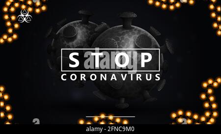 Stop coronavirus, poster nero di avvertimento con grande titolo e molecola monocromatica 3D di coronavirus sullo sfondo. Coronavirus COVID-2019. Coronavirus b Foto Stock