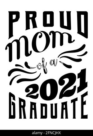 Mamma orgogliosa di un laureato del 2021, design della T-shirt della scuola, regalo per insegnanti, regalo per anziani, vettore della camicia per insegnanti, Tipografia T-shirt Design, composizione scritta Illustrazione Vettoriale