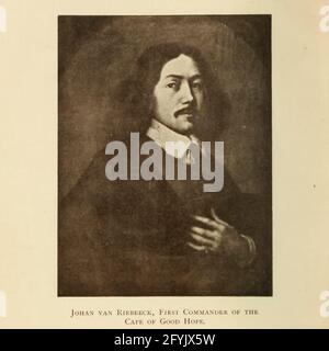 Johan (Jan) van Rlebeeck, (21 aprile 1619 – 18 gennaio 1677) comandante flrst del capo di buona speranza del libro ' Old Cape Colony; una cronaca dei suoi uomini e case del 1652-1806 ' di Trotter, Alys Fane (Keatinge), MRS Pubblicazione data 1903 pubblicato da Westminster : A. Constable & co., ltd. Foto Stock