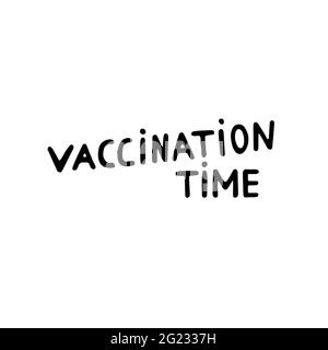 Tempo di vaccinazione del testo disegnato a mano. Lettere motivazionali su salute, vaccinazioni, autosoridazione, malattie. Lettere nere isolate su sfondo bianco. Illustrazione Vettoriale