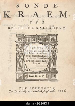 Pagina del titolo per: D. van Baarsdt, Sondekraem Ter convertito Saligheyt, 1662. Pagina del titolo con il titolo. Due colonne a sinistra e a destra in una cornice ornamentale. Ci è un versetti della Bibbia all'interno della lista (EZ. 18:23). Foto Stock