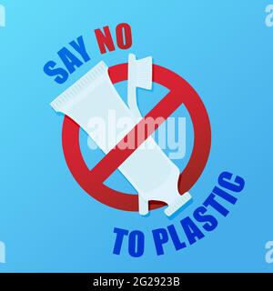 Dire no alla plastica. Poster ambientale con testo. Concetto di problema di inquinamento. Cartello di divieto. Tubo di plastica di dentifricio e uno spazzolino da denti. Illustrazione Vettoriale