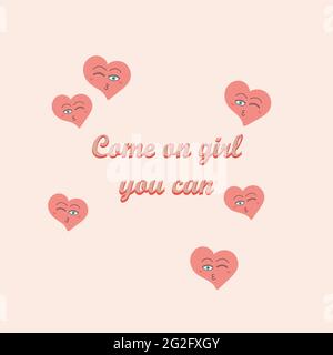 Citazioni motivazione ragazze. Poster calligrafico astratto. Poster tipografico. Poster senza cuciture con le parole vengono sulla ragazza. Modello per scheda, poster, banner, Illustrazione Vettoriale