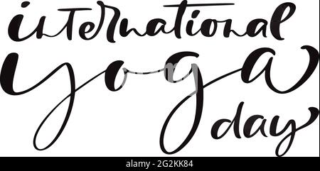 Logo della giornata internazionale dello yoga. Testo scritto a mano su sfondo bianco. Disegno vettoriale per invito, biglietto d'auguri, poster stampe, T-shirt, borse Illustrazione Vettoriale