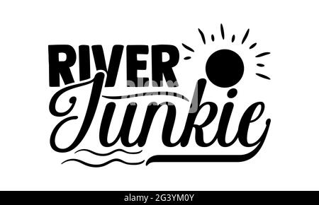 River junkie - disegno di magliette da pesca, frase scritta disegnata a mano, disegno di maglietta Calligraphy, isolato su sfondo bianco, file svg per il taglio C. Foto Stock