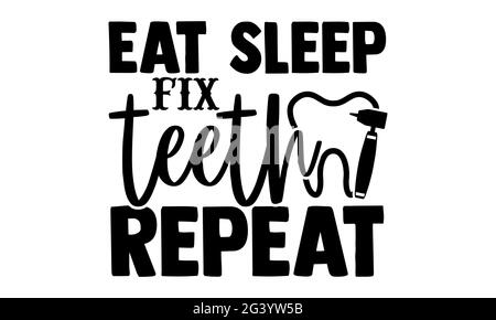 Mangia denti fissi sonno ripetere - Dentist t shirt design, frase scritta disegnata a mano, Calligraphy t shirt design, isolato su sfondo bianco, file svg Foto Stock