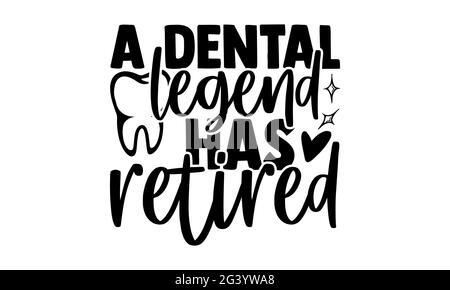 Una leggenda dentale si è ritirata - Dentist t shirt design, frase scritta disegnata a mano, Calligraphy t shirt design, isolato su sfondo bianco, svg file Foto Stock