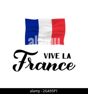 Vive la France calligrafia scritta a mano isolato su sfondo bianco. Long Live Francia in francese. Modello vettoriale per poster tipografico, banner, fly Illustrazione Vettoriale