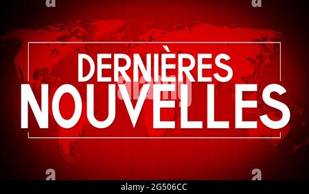 Dernieres Nouvelles (francese)/ Ultime notizie (inglese), mappa del mondo sullo sfondo - illustrazione 3D Foto Stock