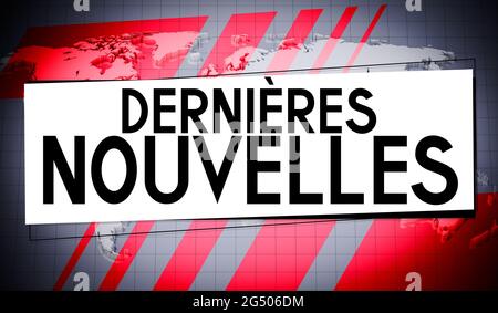 Dernieres Nouvelles (francese)/ Ultime notizie (inglese), mappa del mondo sullo sfondo - illustrazione 3D Foto Stock