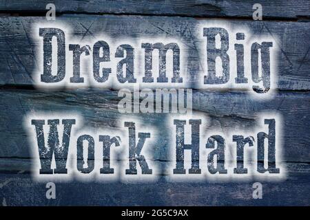 Dream Big Work testo di concetto duro sullo sfondo Foto Stock