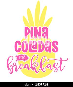 Pina Coladas per colazione. - Illustrazione vettoriale di ananas e frase disegnati a mano. Illustrazione Vettoriale