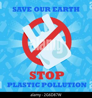 Arrestare l'inquinamento della plastica. Salva la nostra Terra. Un banner con un cartello di divieto rosso attraversa il sacchetto di plastica. Poster ambientale. Dire no alla plastica. Foto Stock