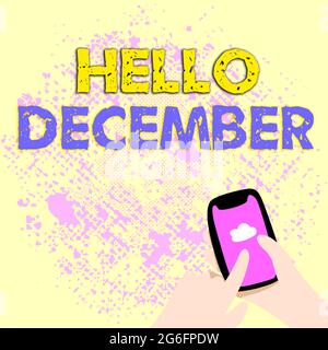 Testo che mostra l'ispirazione Ciao dicembre. Concetto che significa saluto utilizzato quando accoglie il dodicesimo mese dell'anno Abstract diffusione messaggio on-line Foto Stock