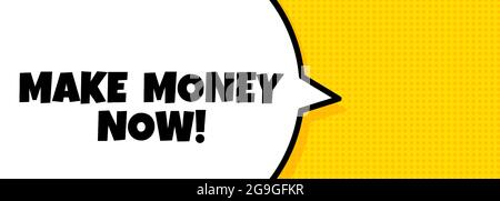 Faccia i soldi ora. Banner bolla del parlato con il testo Make Money Now. Altoparlante. Per il commercio, il marketing e la pubblicità. Vettore su sfondo isolato. EP Illustrazione Vettoriale
