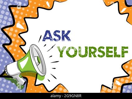 Segno di ispirazione Chiedi te stesso. Parola scritta sul pensare il significato futuro e lo scopo di vita obiettivi disegno colorato visualizzati importante Foto Stock