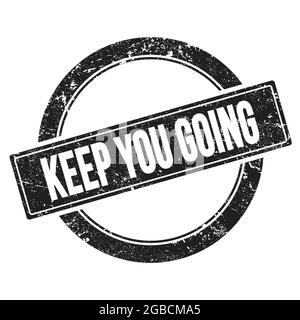 MANTIENI IL testo IN CORSO su nero grungy vintage timbro rotondo. Foto Stock