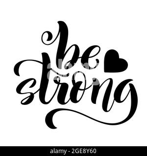 Siate forti. Citazione moderna di calligraphy con la scrittura disegnata a mano. Modello per stampa e poster. Illustrazione vettoriale. Illustrazione Vettoriale