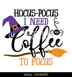 Fuoco di Hocus, ho bisogno del caffè per mettere a fuoco - citazione di Halloween su sfondo bianco con scopa e cappello di strega. Ideale per t-shirt, tazza, prenotazione rottami, regalo, printi Illustrazione Vettoriale