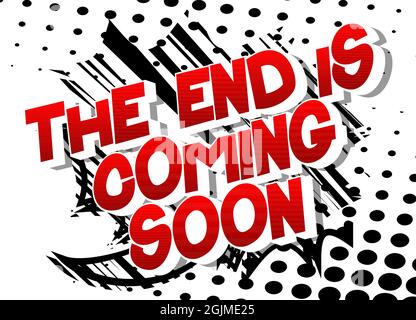 La fine sta per arrivare. Testo in stile fumetto, tipografia di fumetti retrò, illustrazione vettoriale di arte pop. Illustrazione Vettoriale