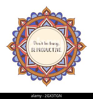 Mandala con citazione motivazionale: Non essere occupato, essere produttivo Illustrazione Vettoriale