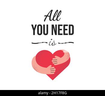 Tutto quello che serve è amore vettore cartoon illustrazione isolato su sfondo bianco. Le mani abbracciano un grande cuore rosso. Amatevi, self care banner design con tipografia. Modello logo astratto. Illustrazione Vettoriale