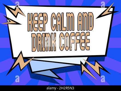 Scrittura visualizzazione testo mantenere calmo e bere caffè. Business showcase incoraggiare la persona a gustare caffeina drink e relax Abstract visualizzati urgente Foto Stock