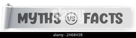 Miti e fatti segno. Design dell'intestazione Miti vs fatti. I fatti veri o falsi sono una bolla. Carta strappata per qualsiasi scopo. Illustrazione Vettoriale