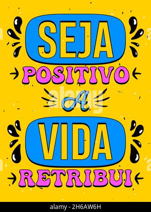 Poster portoghese brasiliano giallo vibrante. Traduzione: "Siate positivi, la vita ripaga" Illustrazione Vettoriale