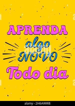 Poster portoghese brasiliano giallo vibrante. Traduzione: "Impara, qualcosa di nuovo ogni giorno" Illustrazione Vettoriale