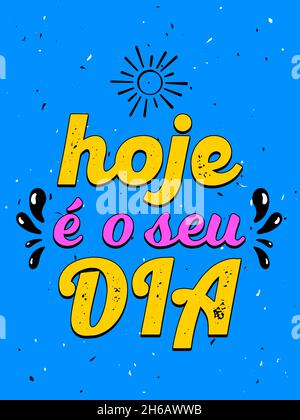 Poster portoghese brasiliano Vibrant Blue. Traduzione: "Oggi è il vostro giorno" Illustrazione Vettoriale