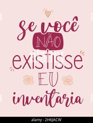 Poster d'amore portoghese arancione rosso. Traduzione dal portoghese brasiliano: "Se non esistesse, io inventerei” Illustrazione Vettoriale