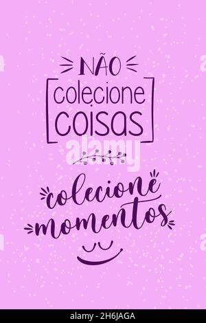 Poster in portoghese. Traduzione dal portoghese brasiliano: 'Non raccogliere le cose, raccogliere i momenti' Illustrazione Vettoriale