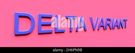Medicina concetto di coronavirus virus covid 19 con le parole del titolo DELTA VARIANTE. rendering 3d Foto Stock
