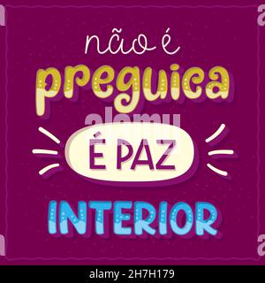 Divertente frase poster in portoghese brasiliano. Traduzione: 'Non è pigrizia, è pace interiore' Illustrazione Vettoriale