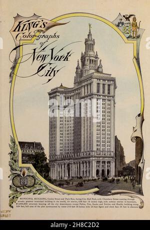 EDIFICIO MUNICIPALE, Centre Street e Park Row, di fronte al City Hall Park, con Chambers Street che attraversa V arcade; Il più grande edificio comunale del mondo, a 34 piani, alto 539 piedi 10 pollici, con la stazione della metropolitana nel seminterrato, dal libro ' King's colour-graphs of New York City ' pubblicato a New York da M. King, inc. Nel 1910 Foto Stock