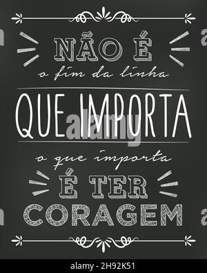 Poster in lavagna in portoghese brasiliano. Traduzione - non è la fine della linea che conta, ciò che conta è avere coraggio Illustrazione Vettoriale