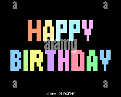 Buon compleanno, pixel art. Testo nello stile dei giochi retrò a 8 bit del 80s e del 90s. Design per biglietti d'auguri, banner e inviti. Illust vettoriale Illustrazione Vettoriale