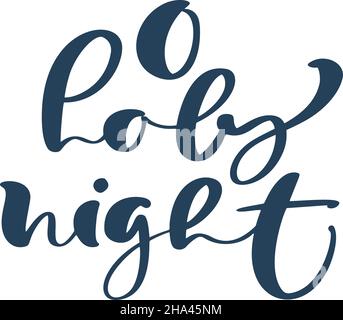 O notte Santa scrittura manuale testo calligraphy di scrittura isolato su sfondo bianco. Citazione elemento illustrazione vacanza vettore per biglietto d'auguri. Natale Illustrazione Vettoriale