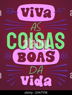 Caratteri incoraggianti in portoghese brasiliano. Traduzione - vivere le cose buone nella vita. Illustrazione Vettoriale