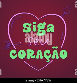 Poster di ispirazione in portoghese brasiliano. Traduzione - Segui il tuo cuore. Illustrazione Vettoriale