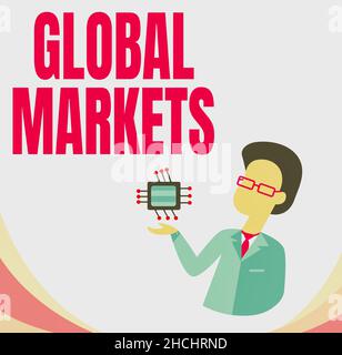 Didascalia di testo che presenta i mercati globali. Business Overview Trading di beni e servizi in tutti i paesi del mondo Man Drawing Standing and Foto Stock