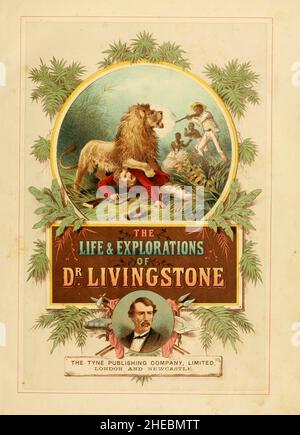 Frontespizio del libro The life and Explosions of David Livingstone, LL.D. sottotitolato come la vita e le esplorazioni del Dr. Livingstone, il grande viaggiatore missionario pubblicato a Londra da John G. Murdoch nel 1870 Foto Stock