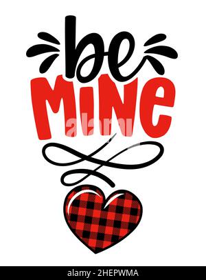 Sia il mio - frase di Calligraphy per il giorno di San Valentino. Lettere per biglietti d'auguri per il giorno d'amore, inviti. Ideale per t-shirt, tazza, regalo, stampatrice. Buff Illustrazione Vettoriale