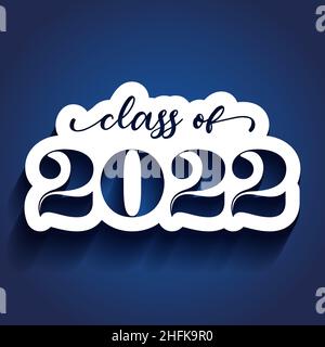 Classe di 2022 Congratulazioni Graduate - adesivo bianco e fondo isolato blu scuro. 2022 caratteri numerici a mano. Classe e laureati di 202 Illustrazione Vettoriale