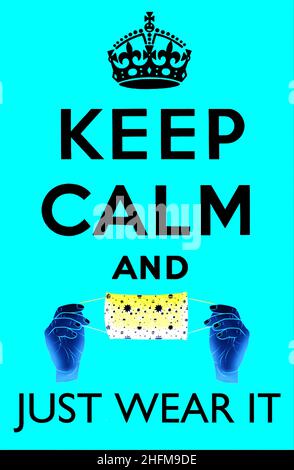 Mantenere la calma e indossarla - messaggio che raccomanda alle persone di indossare maschere per il viso in vista della minaccia pandemica coronavirus. Foto Stock
